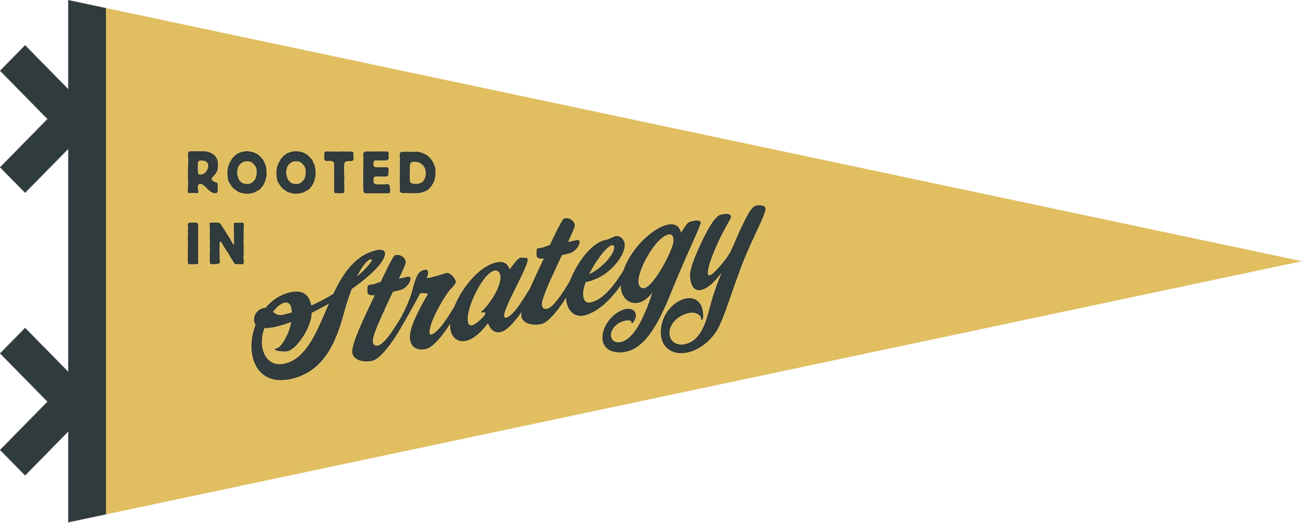 Pennant that reads "Rooted in Strategy"